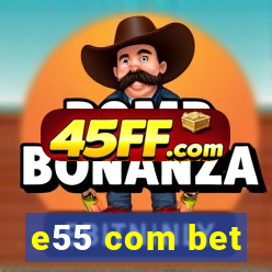 e55 com bet